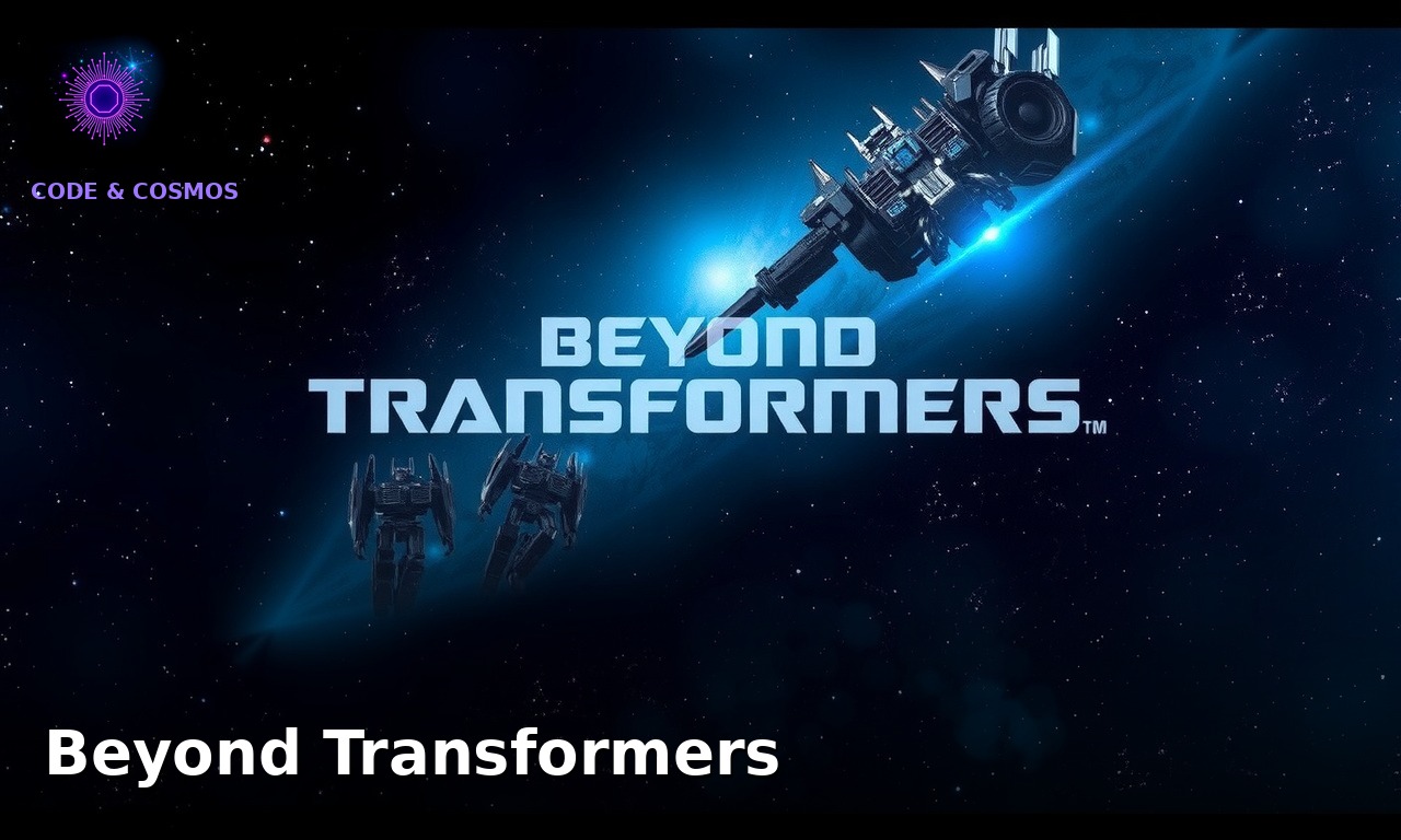 Beyond Transformers
