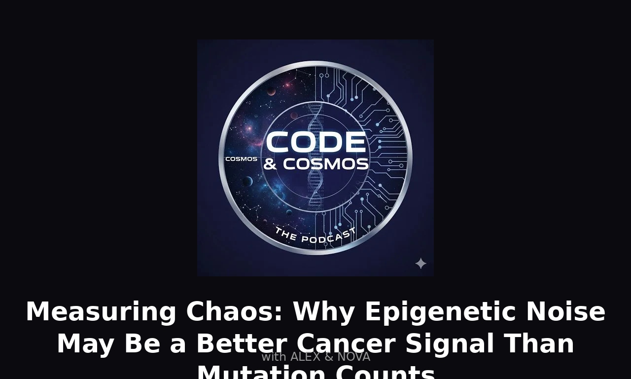 Measuring Chaos: Why Epigenetic Noise May Be a Better Cancer Signal Than Mutation Counts